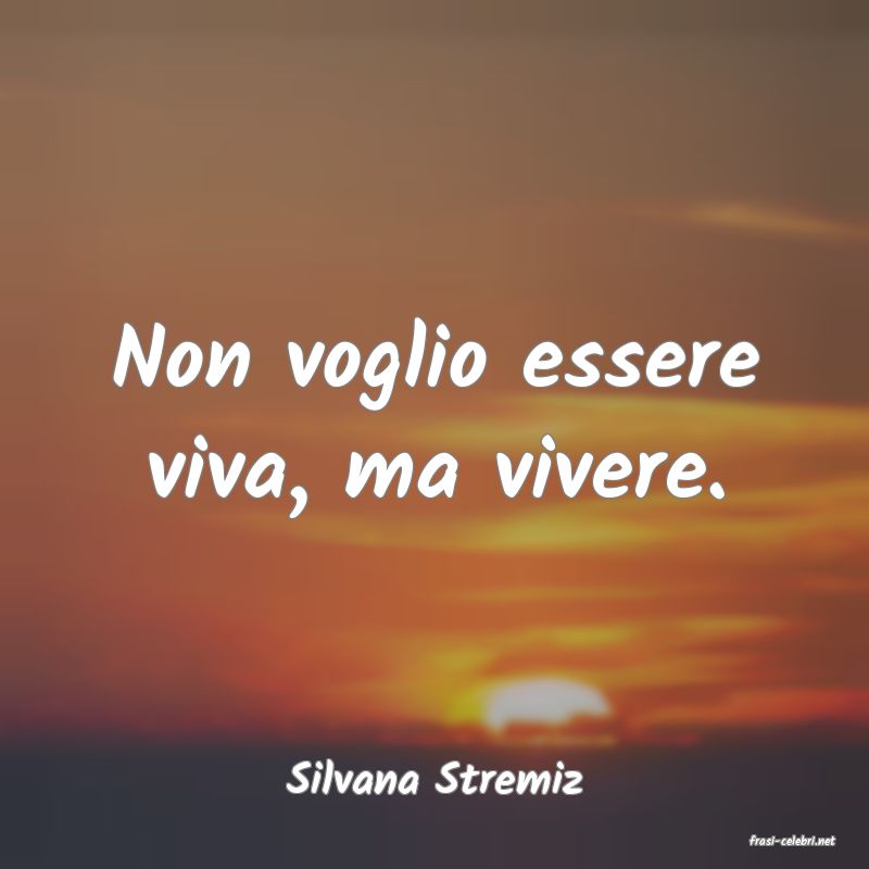 frasi di Silvana Stremiz