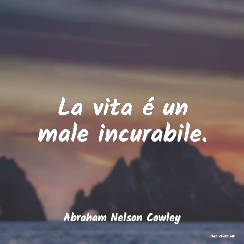 frasi di Abraham Nelson Cowley