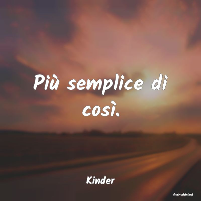 frasi di Kinder