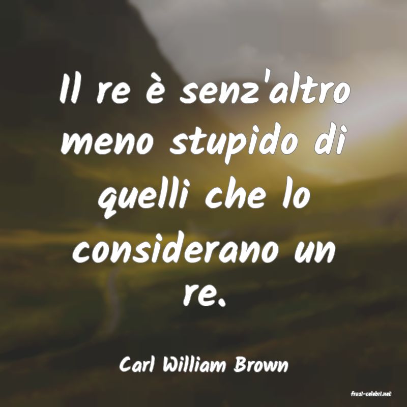 frasi di Carl William Brown