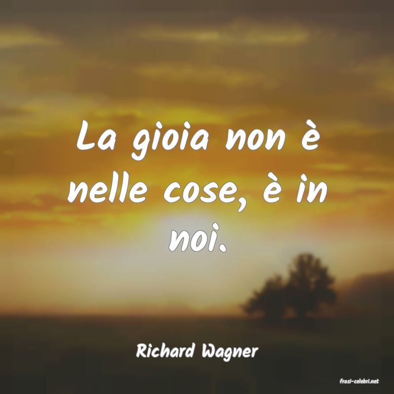 frasi di Richard Wagner