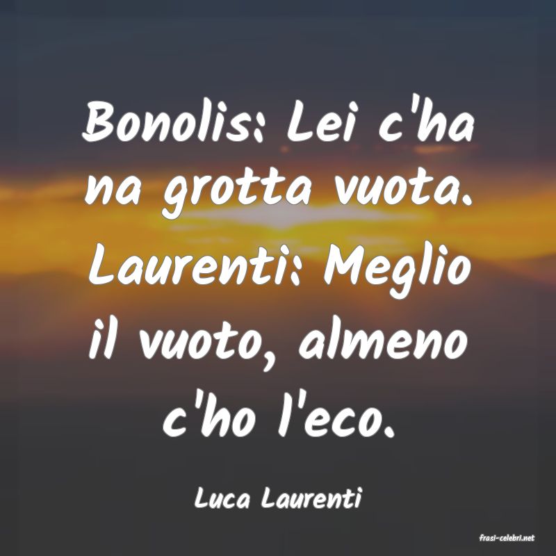 frasi di Luca Laurenti