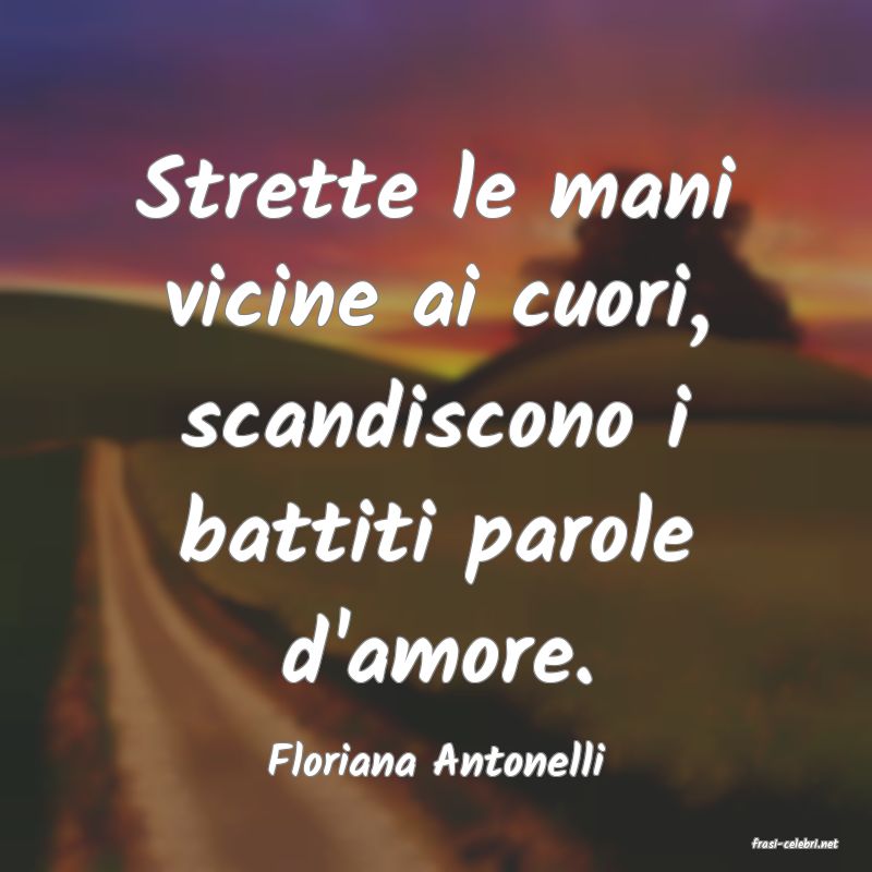 frasi di  Floriana Antonelli
