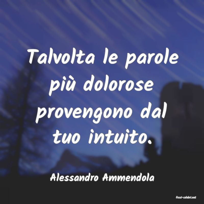 frasi di  Alessandro Ammendola

