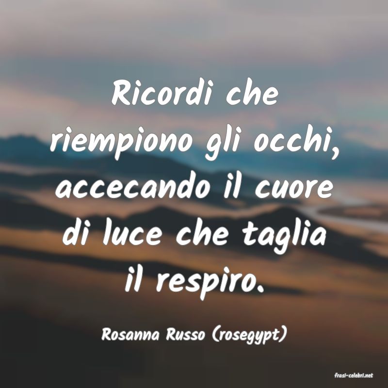 frasi di  Rosanna Russo (rosegypt)
