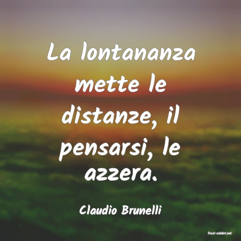 frasi di  Claudio Brunelli

