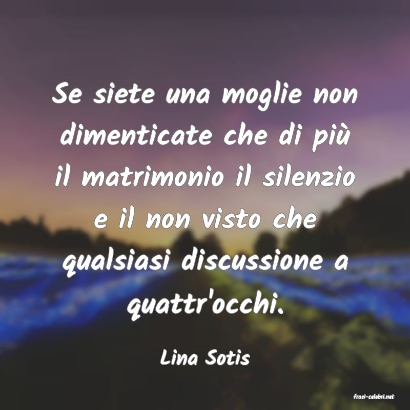 frasi di  Lina Sotis
