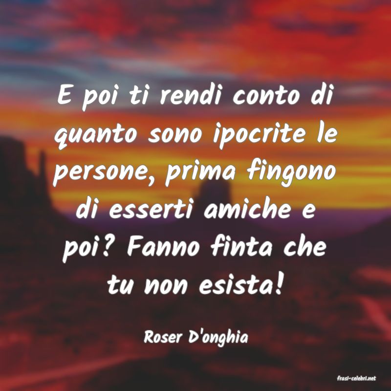frasi di  Roser D'onghia
