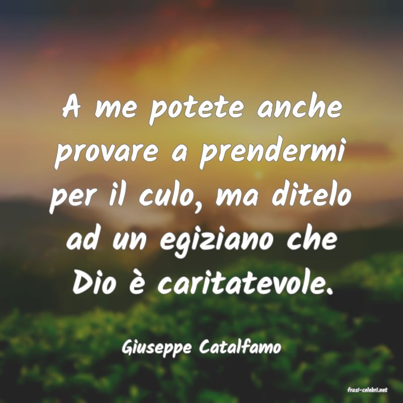 frasi di  Giuseppe Catalfamo
