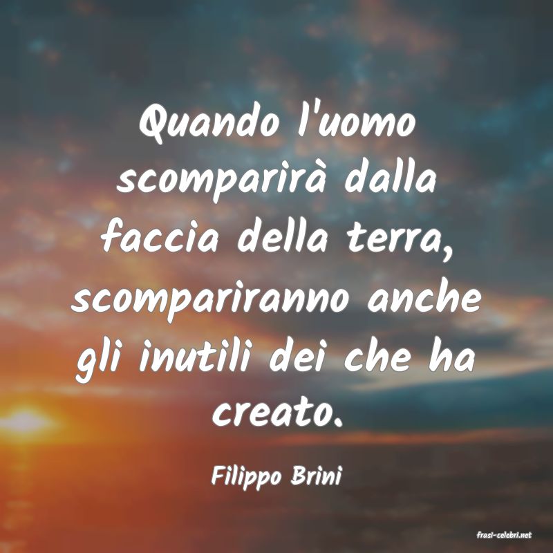 frasi di  Filippo Brini
