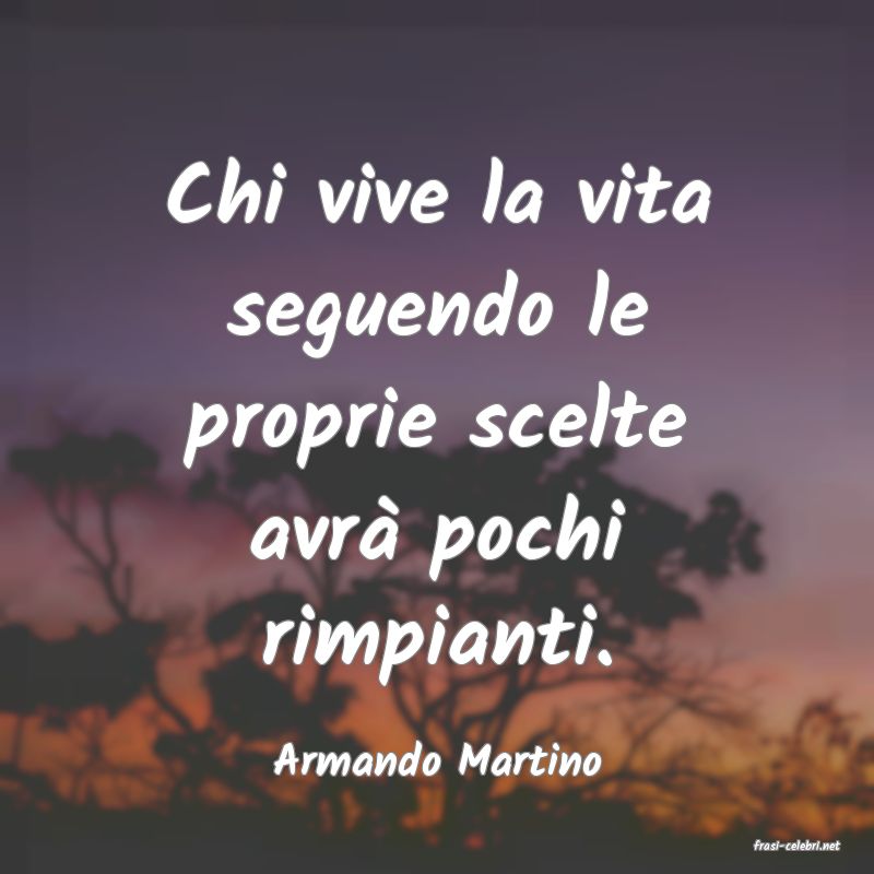 frasi di  Armando Martino
