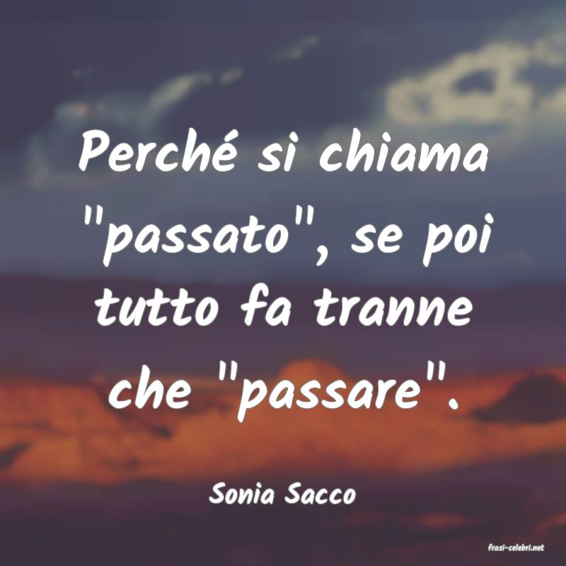 frasi di  Sonia Sacco
