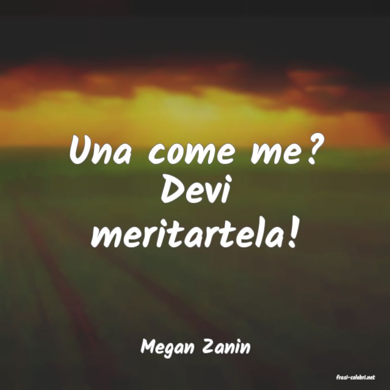 frasi di Megan Zanin