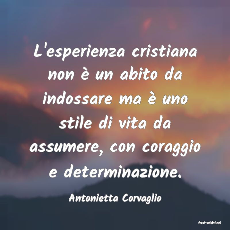 frasi di  Antonietta Corvaglio
