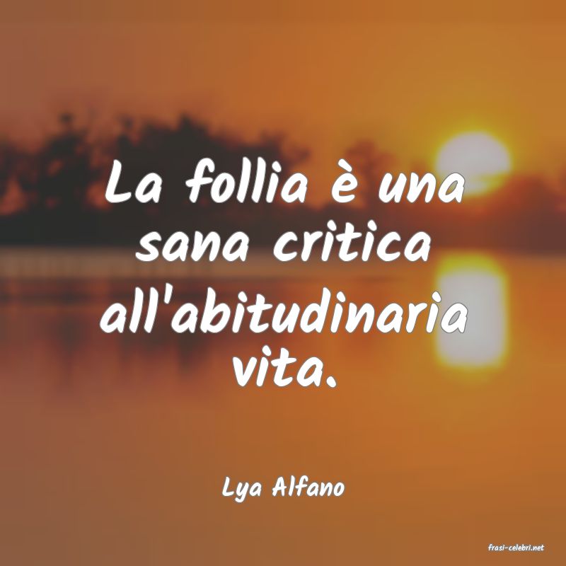 frasi di  Lya Alfano

