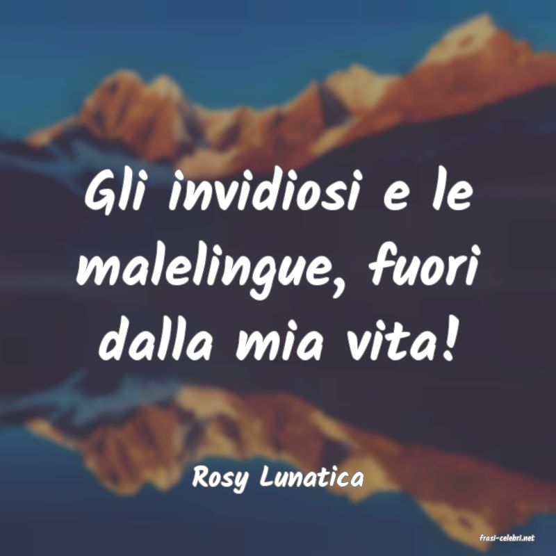frasi di  Rosy Lunatica
