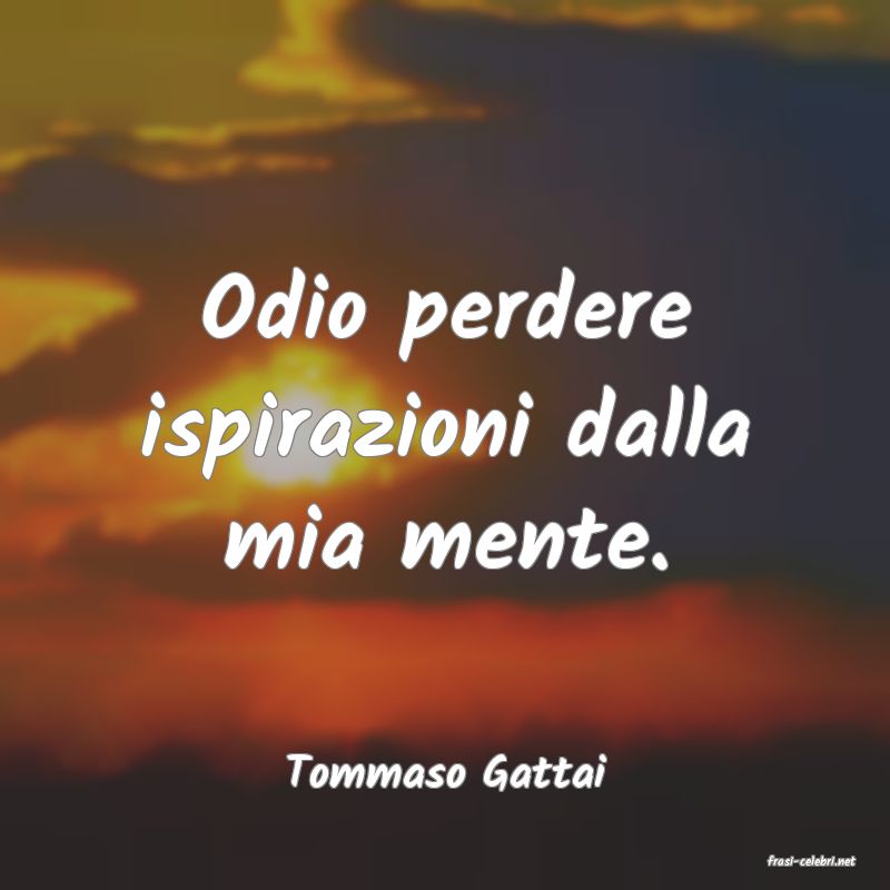 frasi di  Tommaso Gattai

