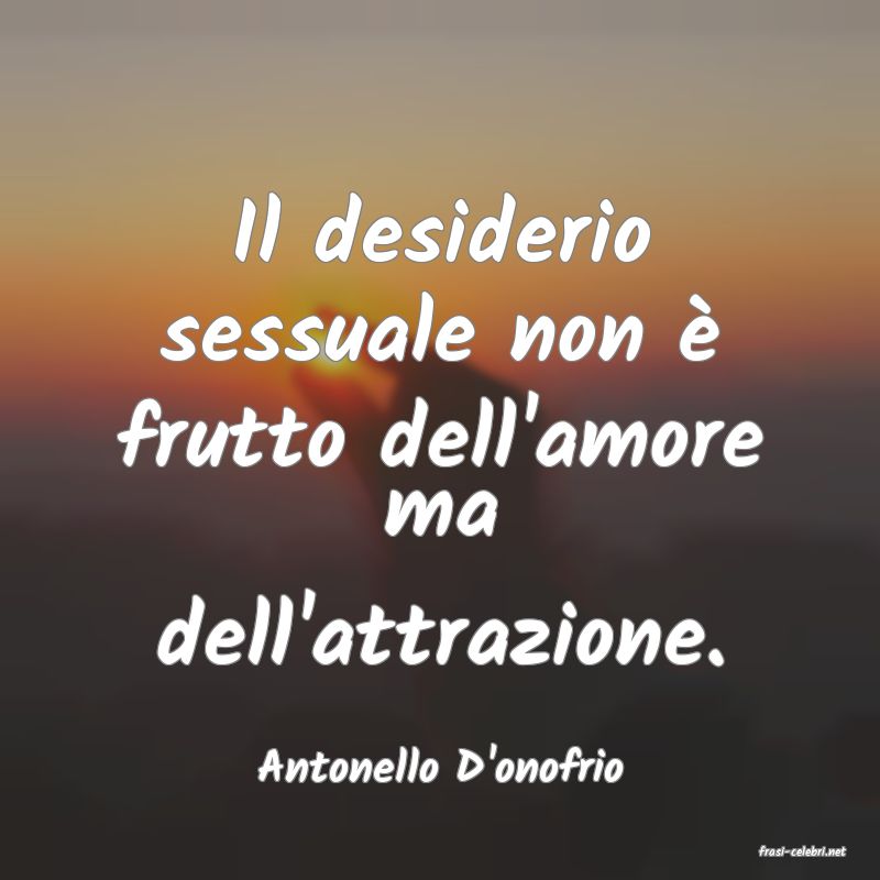 frasi di  Antonello D'onofrio
