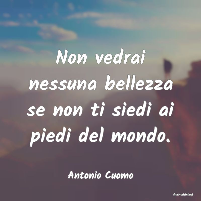 frasi di  Antonio Cuomo
