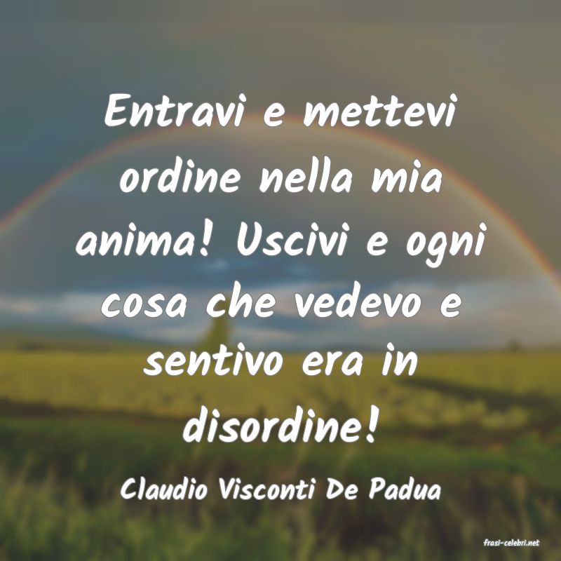 frasi di  Claudio Visconti De Padua

