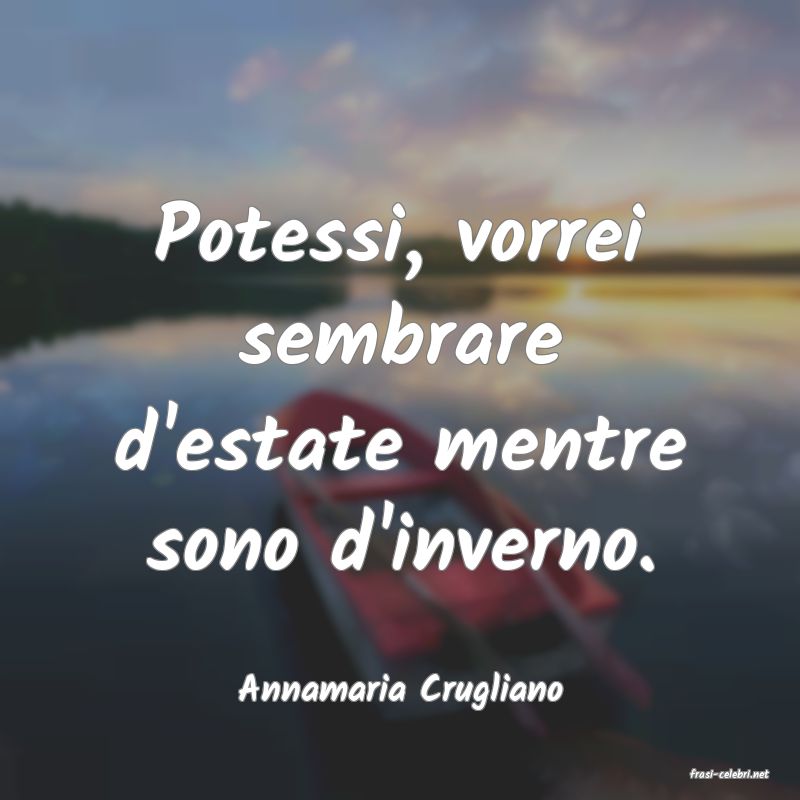 frasi di  Annamaria Crugliano
