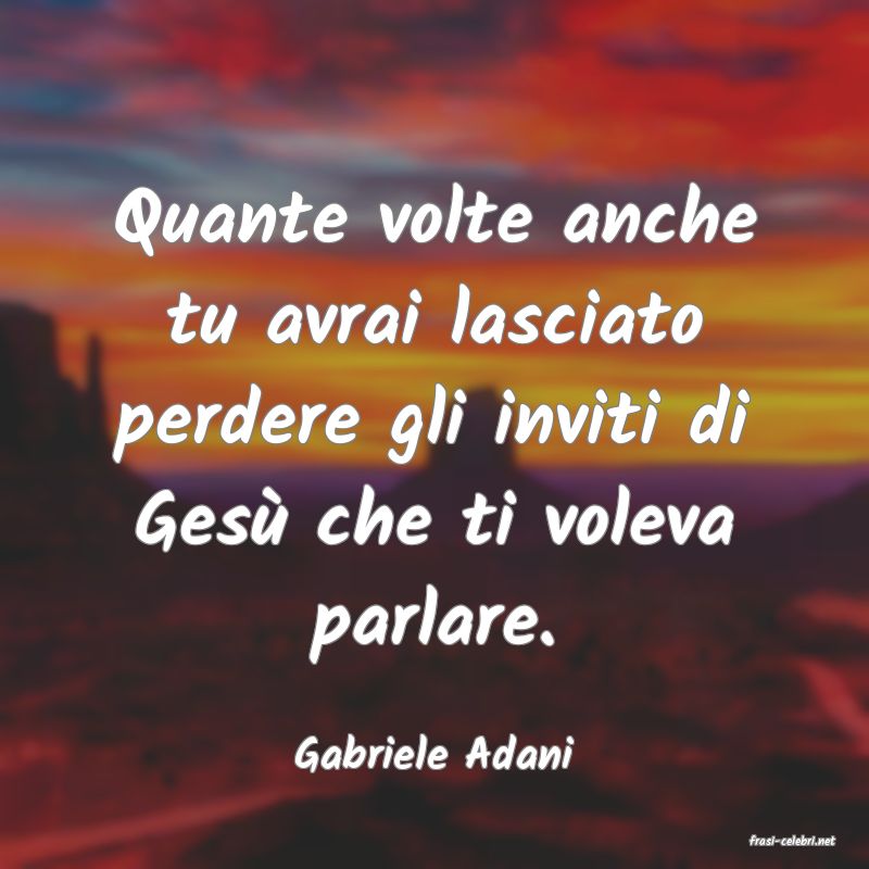 frasi di  Gabriele Adani
