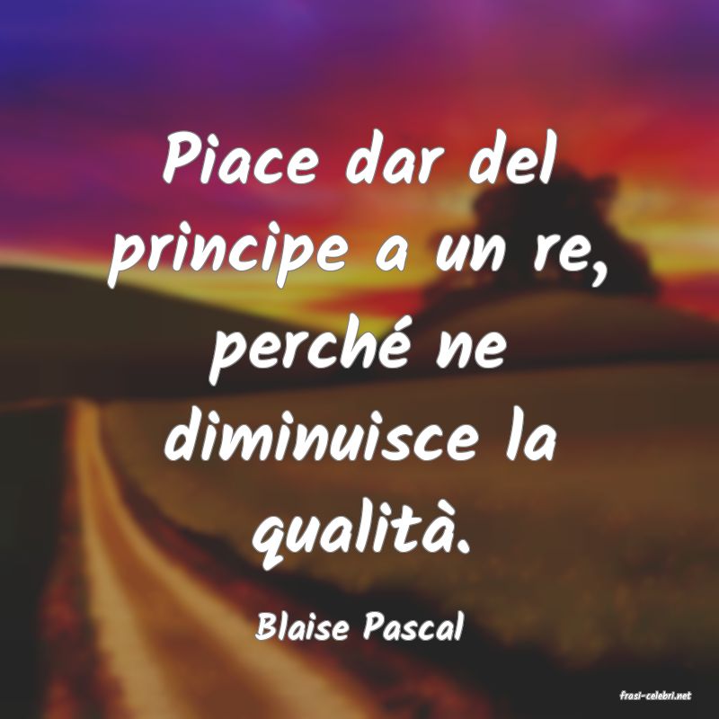 frasi di  Blaise Pascal
