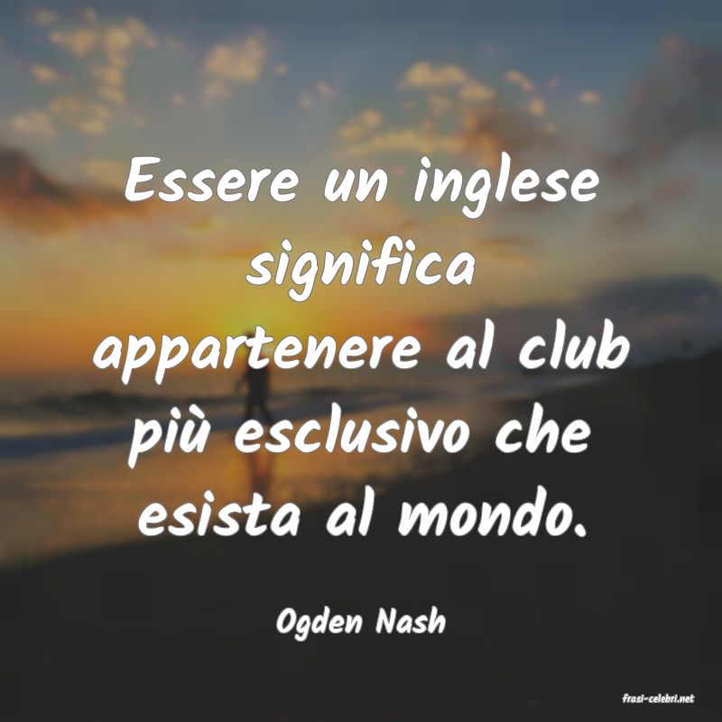 frasi di  Ogden Nash
