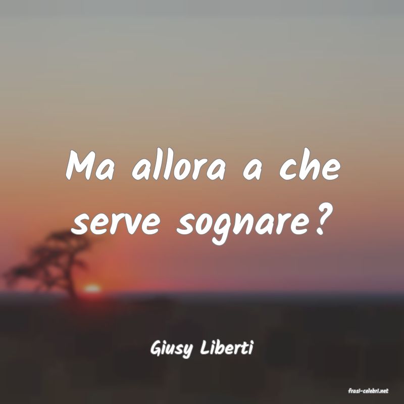 frasi di  Giusy Liberti
