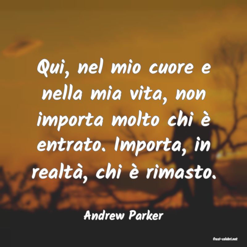 frasi di  Andrew Parker

