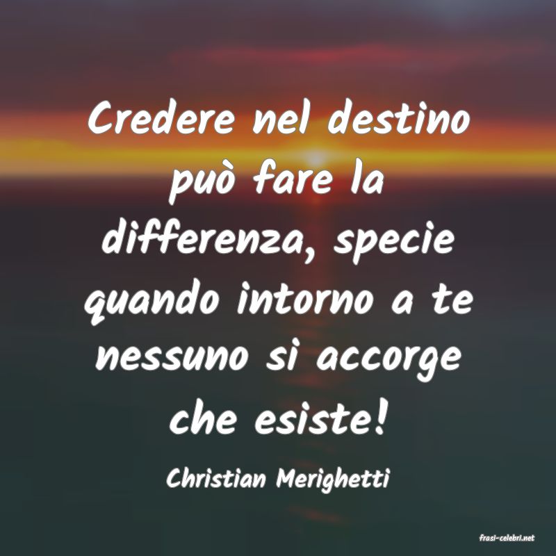 frasi di  Christian Merighetti

