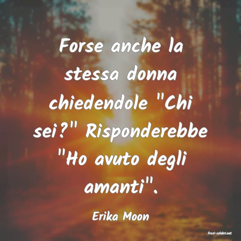 frasi di Erika Moon