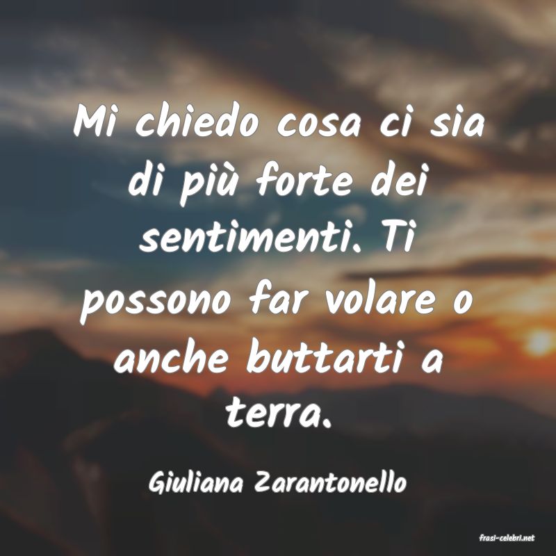 frasi di  Giuliana Zarantonello

