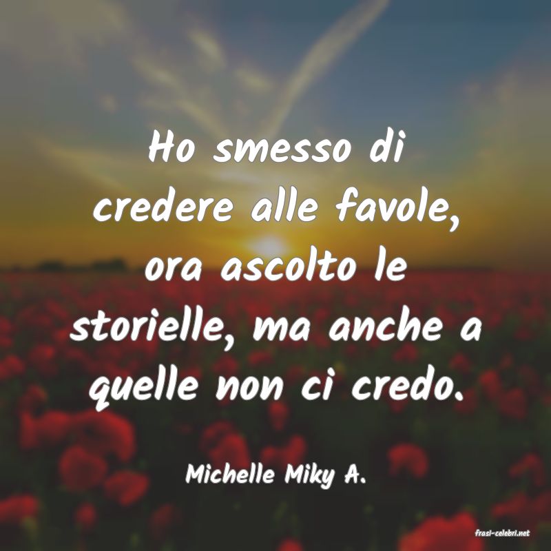 frasi di  Michelle Miky A.

