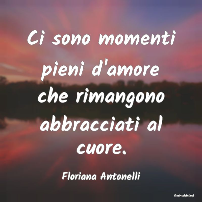 frasi di  Floriana Antonelli
