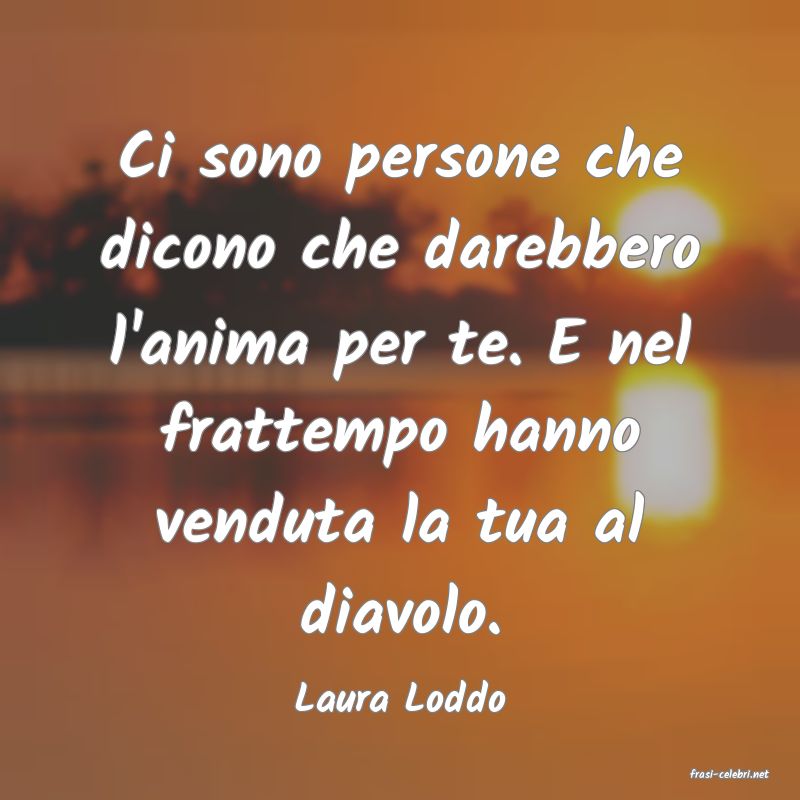 frasi di  Laura Loddo
