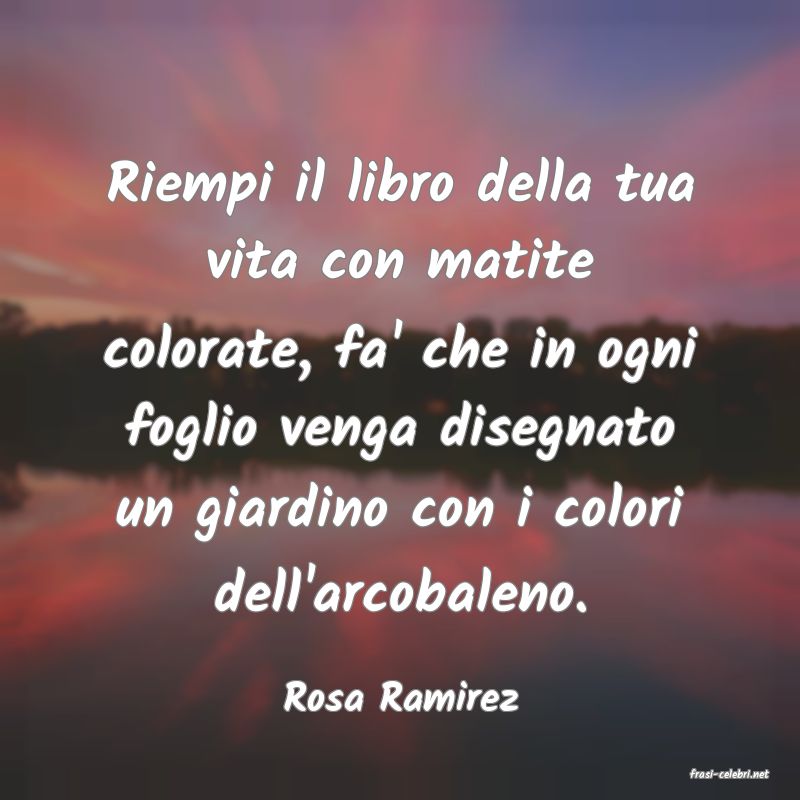 frasi di  Rosa Ramirez
