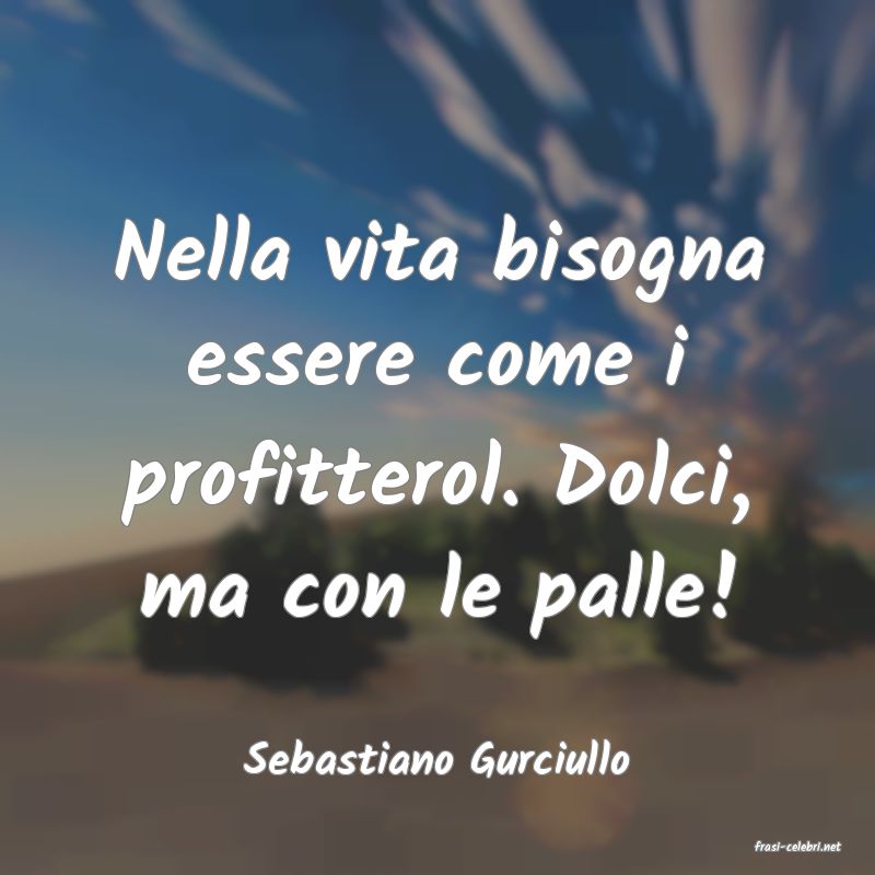 frasi di  Sebastiano Gurciullo
