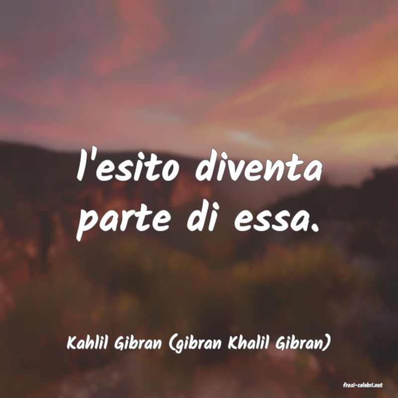 frasi di  Kahlil Gibran (gibran Khalil Gibran)
