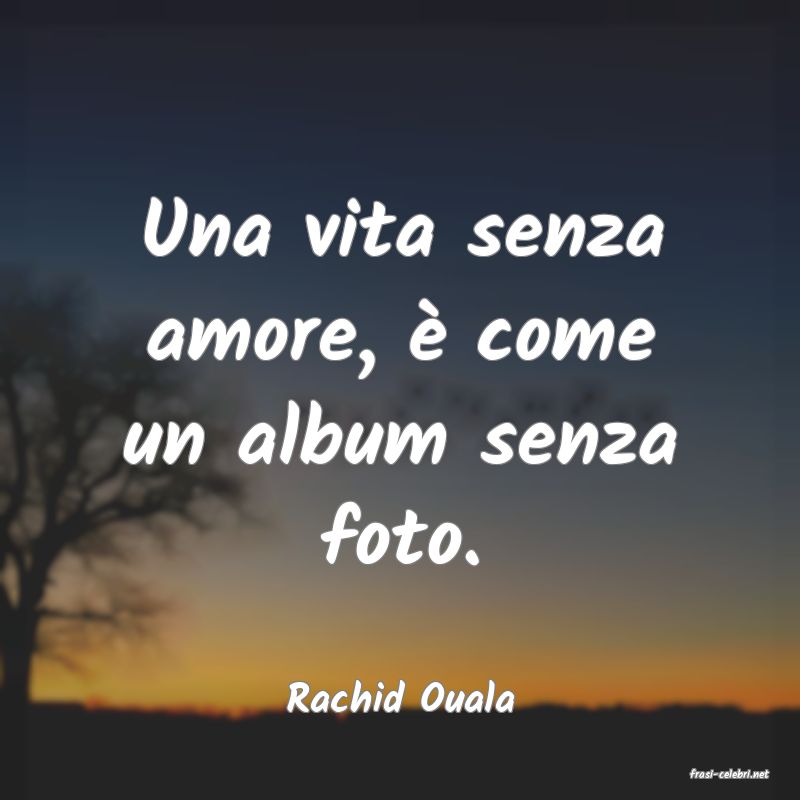 frasi di  Rachid Ouala
