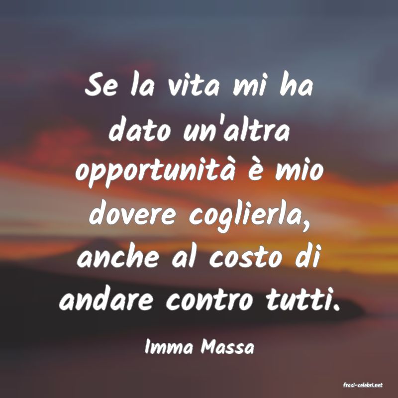 frasi di  Imma Massa
