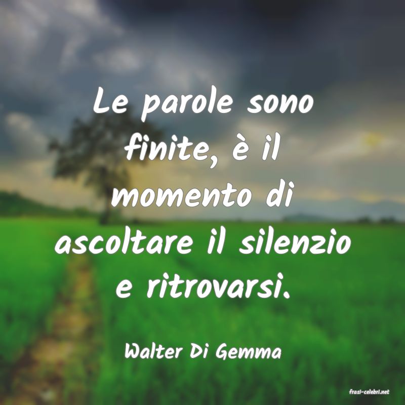 frasi di  Walter Di Gemma
