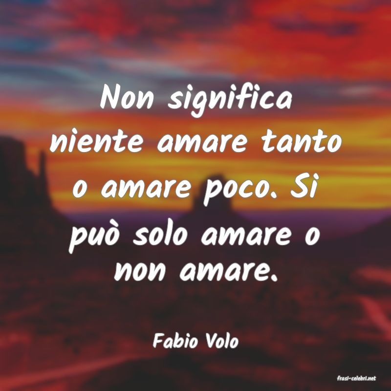 frasi di  Fabio Volo
