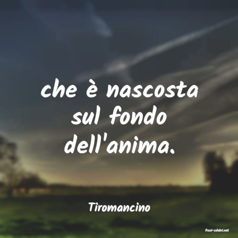 frasi di  Tiromancino
