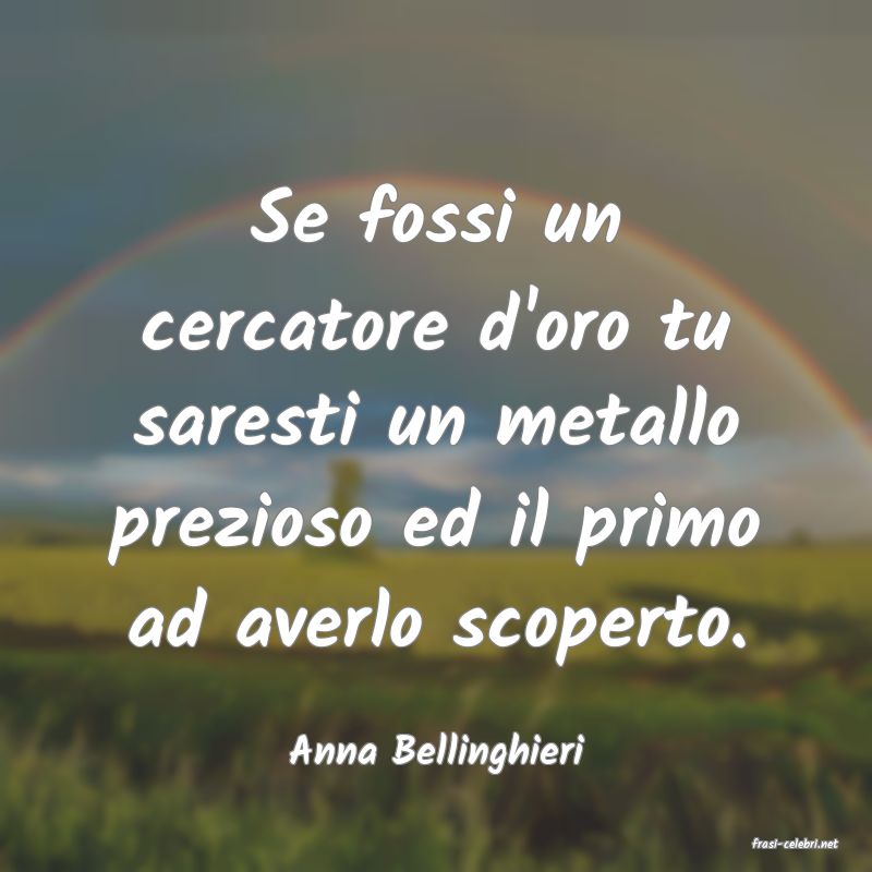 frasi di  Anna Bellinghieri
