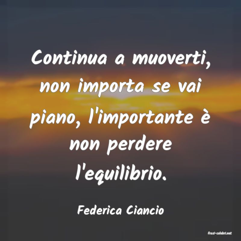 frasi di  Federica Ciancio
