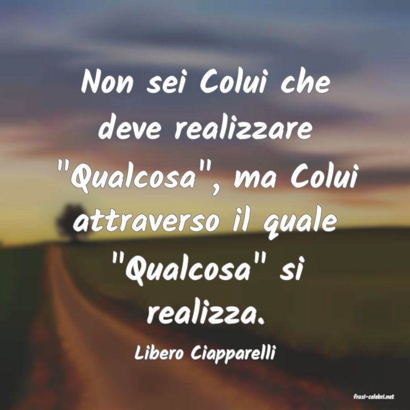 frasi di  Libero Ciapparelli

