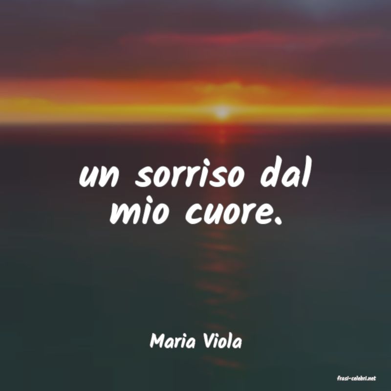 frasi di  Maria Viola
