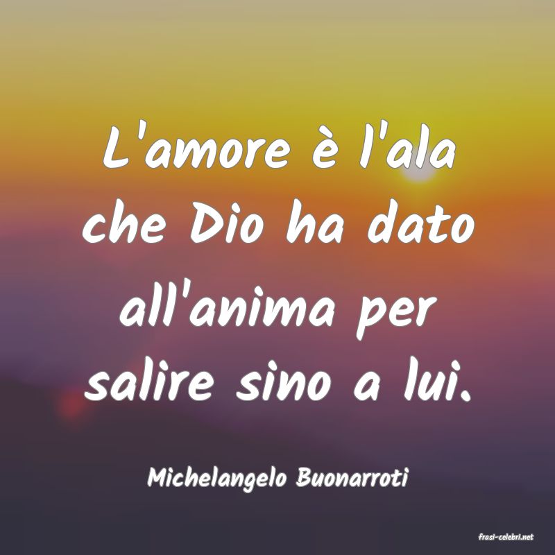 frasi di  Michelangelo Buonarroti
