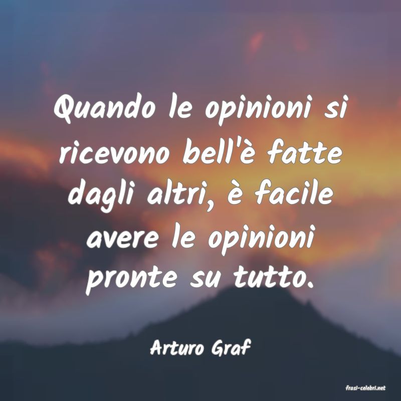 frasi di  Arturo Graf
